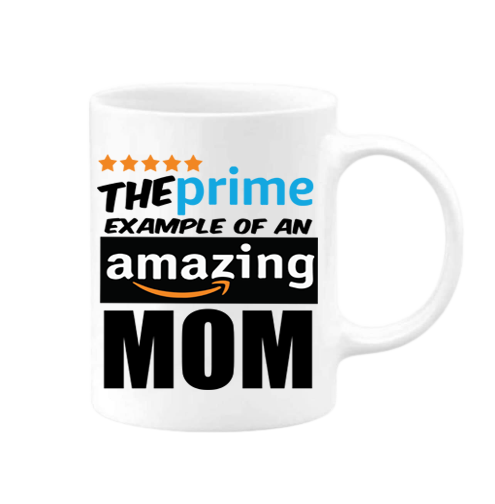 Prime Example of an Amazing MOM 11oz Mug